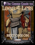 The Genius Guide to Loot 4 Less Vol. 8: Belt One On Supply